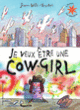 Couverture Je veux être une cow-girl (Jeanne Willis)