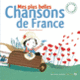 Couverture Mes plus belles chansons de France (Collectif(s) Collectif(s))