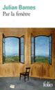 Couverture Par la fenêtre (Julian Barnes)