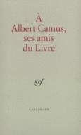 Couverture À Albert Camus, ses amis du livre ()