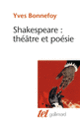 Couverture Shakespeare : théâtre et poésie (Yves Bonnefoy)